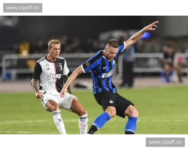 国际米兰与尤文图斯激战再度上演 谁能主宰意甲巅峰对决